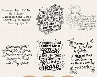 Somebody Called Me A Bitch Svg Png, I Needed that I was Starting to think i lost my spark, Sublimation Digital Download