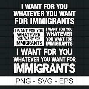 Defend Immigrants Svg Png, I want for you whatever you want for immigrants, No one is illegal on stolen land, juntos todos Digital Download