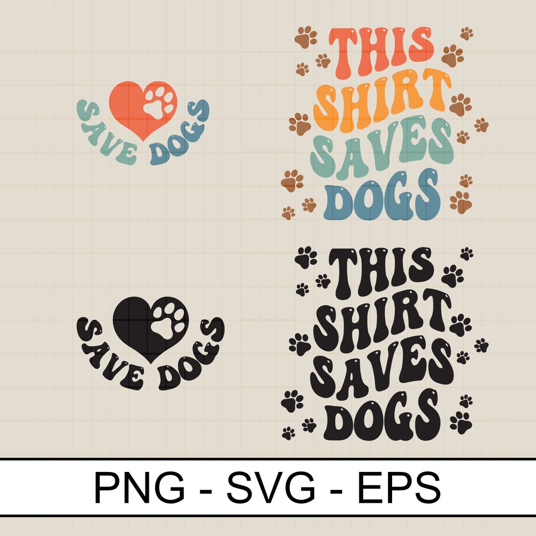 Save Dog Add This Shirt Saves Dogs SVG PNG EPS: Dog Rescue Design (digital Download ...
