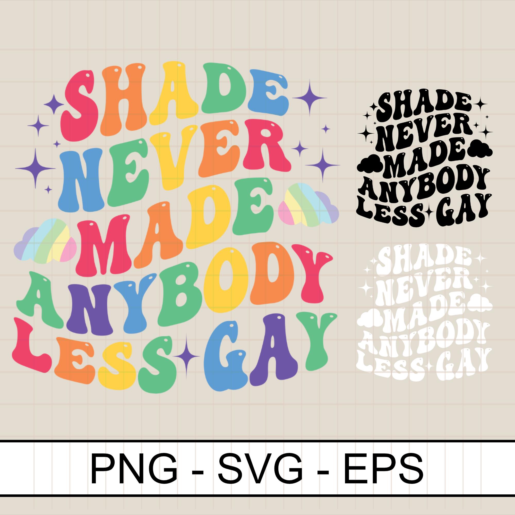 Shade Never Made Anybody Less Gay Sbg Png. LGBTQ Pride Shirt, Gay Pride Shirt, Pride Month Shirt, Funny LGBT Sweater, Pride Month Png