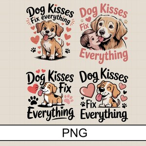Könnte beinhalten: Vier Illustrationen mit Hunden, Herzen und Pfotenabdrücken. Jedes Design enthält den Text "Dog Kisses Fix Everything". Die Hunde werden in verschiedenen Posen dargestellt, darunter eine, die ein Kind zeigt, das einen Hund küsst.