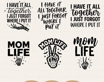 Funny Mom Life SVG, I Have It All Together I Just Forgot Where I Put It PNG, Skeleton Mom Cut File, Sarcastic Mom Quote, Digital Download