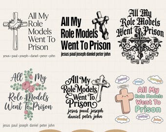 All My Role Models Went To Prison Png Svg, jesus cross, Bible Verse, Faith shirt, Sublimation Digital download