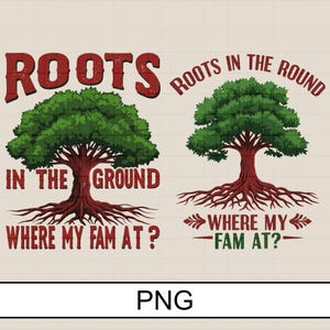 Roots In The Ground PNG, Where My Fam At, Family Reunion png, Black Family, Roots On The Ground png, Family Tree png, Digital Download