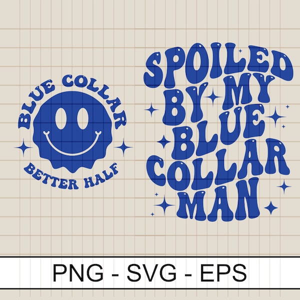 Spoiled By My Blue Collar Man Svg Png ,Blue Collar Better Half Svg Png, Funny Blue Collar png, Some Body's Spoiled Blue Collar Wife Digital