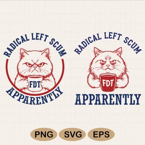 Puede incluir: Diseño gráfico con un gato enfadado sosteniendo una taza con "FDT". El gato está rodeado de texto que dice "RADICAL LEFT SCUM" y "APPARENTLY" en un diseño circular. El diseño es en rojo, blanco y azul.