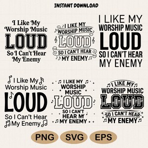 May include: Six black graphic designs on a light background, each featuring the text I LIKE MY WORSHIP MUSIC LOUD SO I CAN'T HEAR MY ENEMY in various fonts and styles, including musical notes and stars, with file formats PNG, SVG, and EPS listed below.