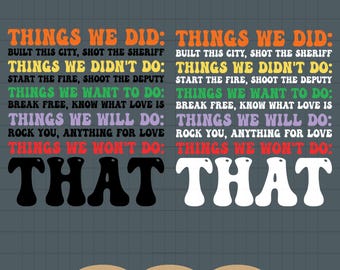 Dinge, die wir taten nicht wollen, werden nicht tun SVG, Sublimation Digital Download