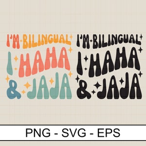 I’m Bilingual I Haha and Jaja Sarcastic svg png eps,Spanish Teacher design,digital file sublimation svg png for shirt,sweatshirt,hoodie