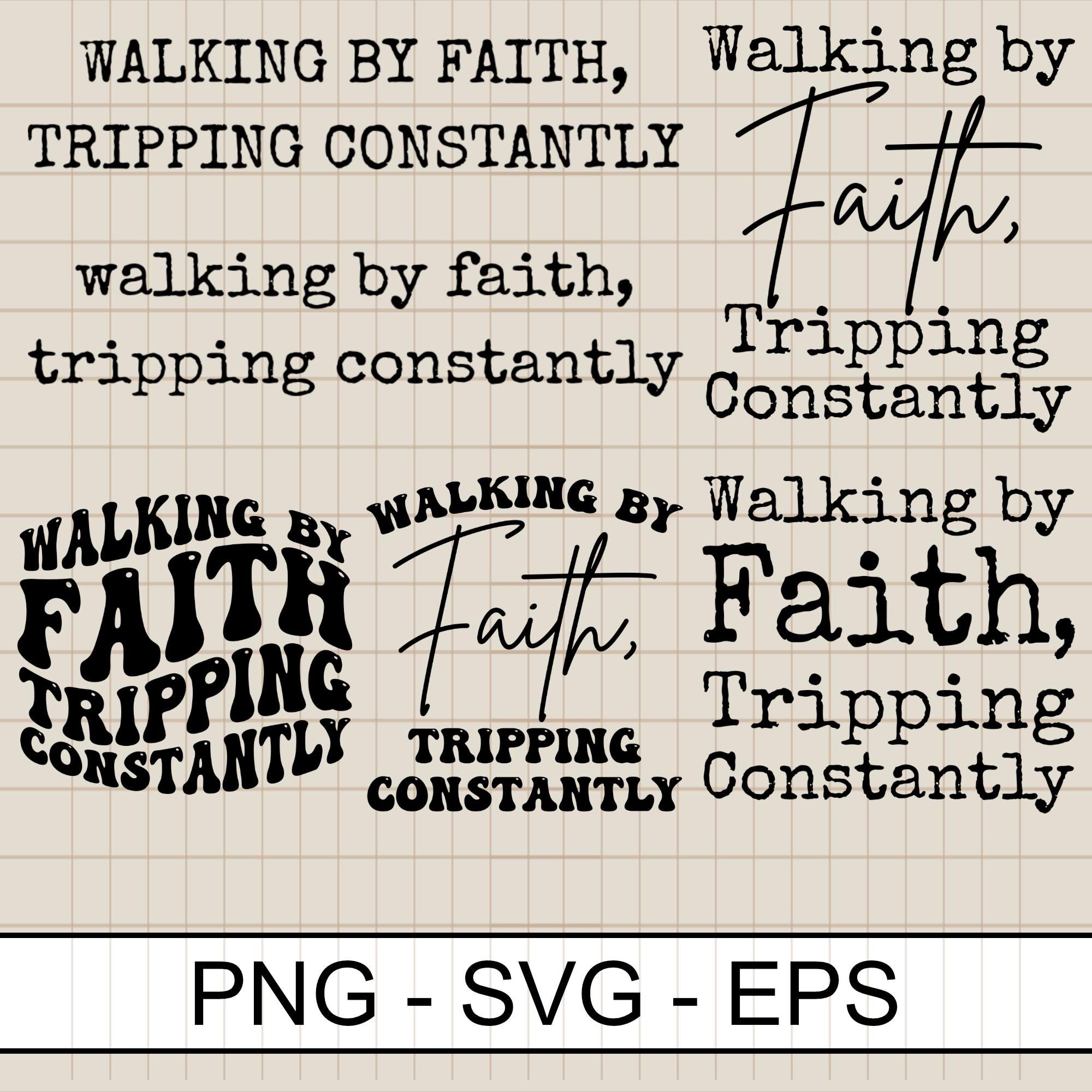 Christian Inspirational PNG: Walking by Faith, Jesus SVG (Digital File)