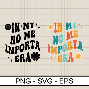 In my No Me Importa Era Svg Png Eps, Latina SVG, In my I don&#39;t care era in Spanish, Dia de San Valentin en espanol Digital download