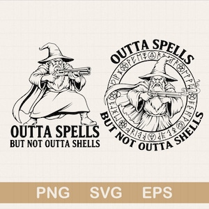 May include: Black and white graphic featuring a wizard with a shotgun, accompanied by the text "OUTTA SPELLS BUT NOT OUTTA SHELLS." The image includes two variations of the wizard design, one kneeling and the other standing.