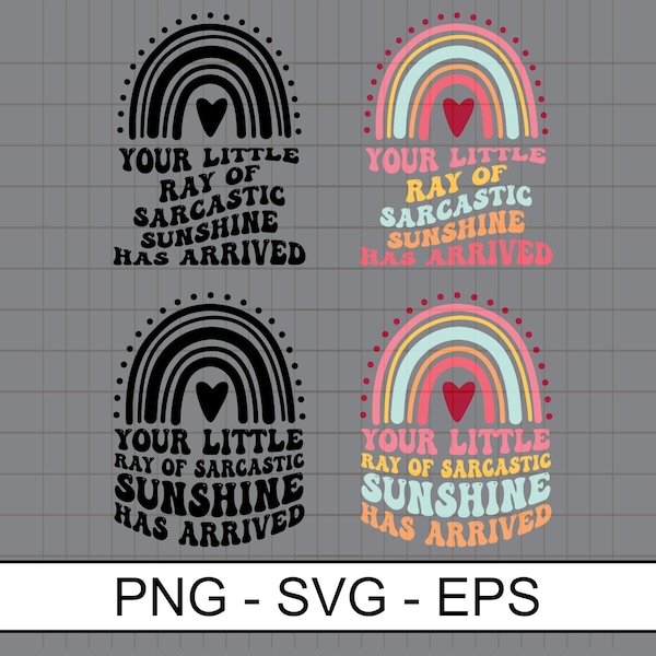 Your Little Ray of Sarcastic Sunshine Has Arrived Rainbow Svg Png Eps ,sarcastic sunshine,arrived rainbow, DIGITAL Download PNG SVG