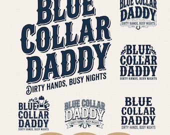 Blue Collar Daddy Dirty Hands Busy Nights PNG SVG, Spoiled by my blue Collar, Funny Fathers Day Shirt Design, Digital Download