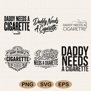 Daddy Needs a Cigarette SVG PNG, Funny Dad Shirt Design, Retro Smoker Humor Digital Download