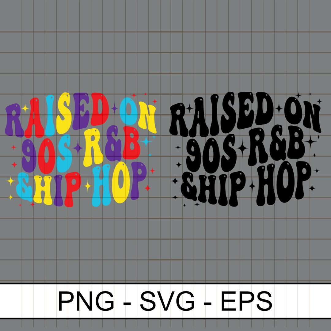 Raised on 90s R&B and Hip Hop Svg PNG, 90s Svg Png , Hip Hop 1990s Svg ...
