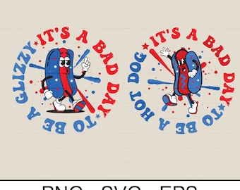 Its A Bad Day To Be A Hot Dog Svg Png, It’s A Bad Day To Be A Glizzy Svg Png ,Hot Dog 4th Of July Svg, Independence Day , Digital Download
