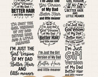 I’m Just the Girl Version of My Dad Better Hair Svg Png, Girl Version of Dad Tee, Funny Dad Daughter Shirt, Sublimation Digital Download