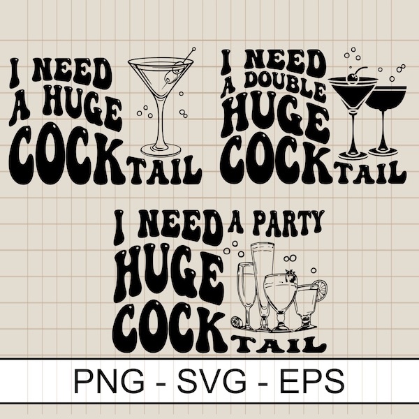 I Need a Huge COCKtail Svg Png Eps , Funny Adult Humor Drinking Gift T-Shirt, Inappropriate shirts Sublimation Digtial download