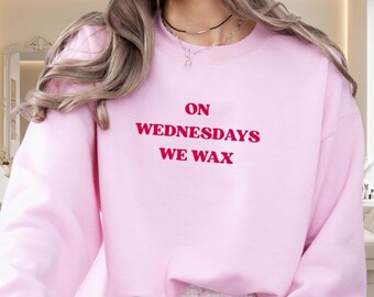 On Wednesdays We Wax Sweatshirt, Gift For Waxer, Esthetician Apparel