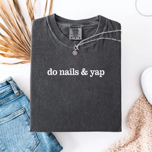 Do Nails & Yap Shirt, Nail Tech T-shirt, Manicurist Shirt, Gift For Nail Tech image 4