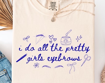 Hübsches Mädchen Augenbrauen Shirt, Kosmetikerin Geschenk, Comfort Colors Cotton Tee