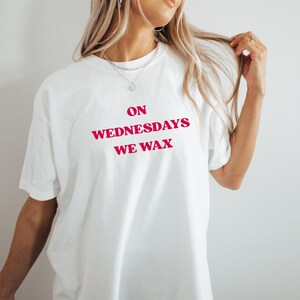 On Wednesdays We Wax Shirt, Esthetician T-shirt, Mean Girls Shirt, Gift For Waxer, Esthetician Gift, Waxer T-shirt Bild 6