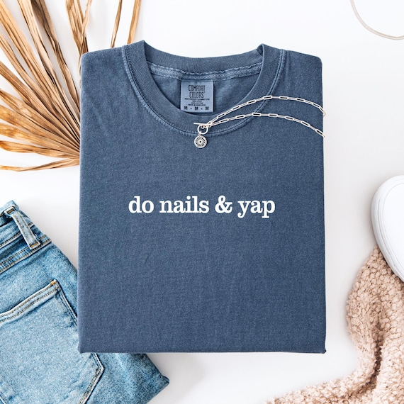 Do Nails & Yap Shirt, Nail Tech T-shirt, Manicurist Shirt, Gift For Nail Tech