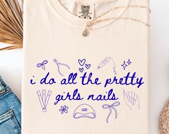 Pretty Girls Nails Shirt, Nail Tech Gift, Comfort Colors Cotton Tee