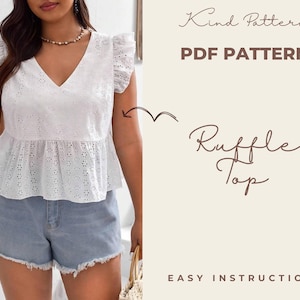 May include: A white ruffle top with a v-neck and eyelet detailing. The top is shown on a model wearing denim shorts. The text "Kind Pattern PDF PATTERN Ruffle Top EASY INSTRUCTIONS" is displayed on a beige background.
