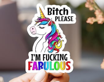 Sassy Unicorn Sticker | “B*tch Please I’m Fabulous” | Funny Unicorn Vinyl Sticker | Waterproof Laptop Sticker | 3 Inch | Adult Humor