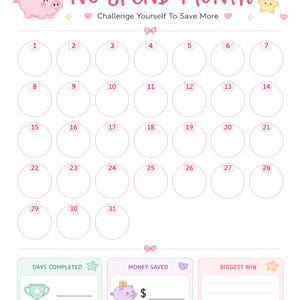 May include: A No Spend Month challenge tracker sheet featuring a pink piggy bank, stars, and clouds. It includes a calendar grid with numbered circles from 1 to 31, and sections at the bottom for tracking days completed, money saved, and biggest win.