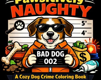 Pawsitively Naughty – Un accogliente libro da colorare a tema crimine canino (PDF stampabile 8,5” x 8,5”) Libro 2 della serie
