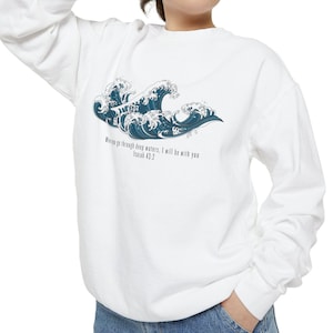 Religiöser Hoodie Wenn Sie durch tiefe Gewässer gehen, werde ich mit Ihnen Jesaja 43: 2 Sweatshirt Stärke Ermutigung Christliches Geschenk Bibel Geschenk