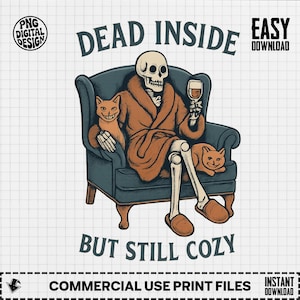 Dead Inside But Cozy PNG, Skeleton Clipart, Funny Skeleton Png, Relaxing Skeleton Sublimation, Digital Download, Cozy Design