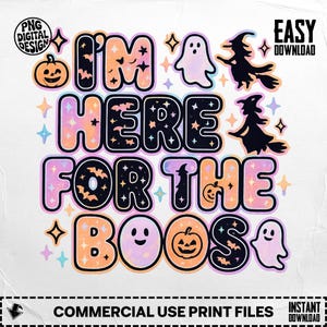 Halloween Ghost PNG: &quot;I&#39;m Here For The Boos&quot; - Spooky Digital Design (Digital Download)