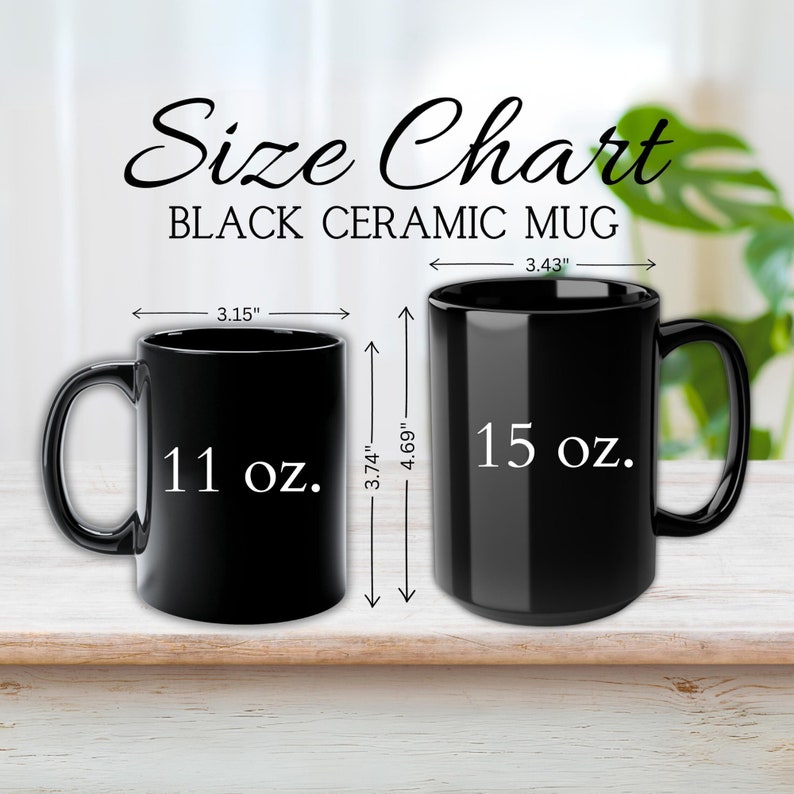 May include: Size chart for black ceramic mugs. The chart shows two mugs, one 11 oz and one 15 oz, with their dimensions in inches.