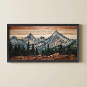 May include: A rectangular wall art piece in a black frame featuring a layered wood mountain landscape with pine trees. The text reads: I WILL LIFT UP MY EYES TO THE HILLS. WHERE DOES MY HELP COME FROM? MY HELP COMES FROM THE LORD. PSALM 121:1-2.