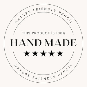 May include: Black and white circular stamp with the text "Nature Friendly Pencil" and "This product is 100% Hand Made" with five black stars.