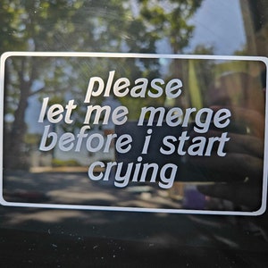 Please Let Me Merge Before I Start Crying Rectangle