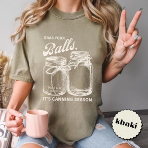 Grab Your Balls It's Canning Season Funny T-Shirt Grab Your Balls It's Canning Season Funny T-Shirt