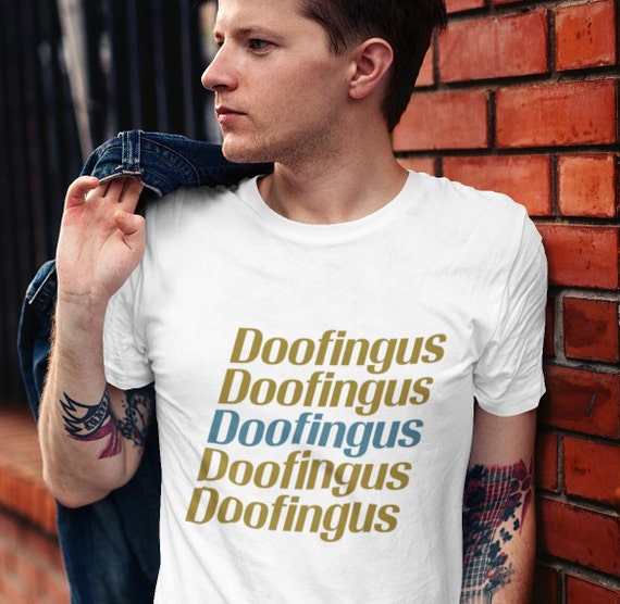 Funny Things Awesome T Shirt Sayings Doofus Dingus Doofingus T