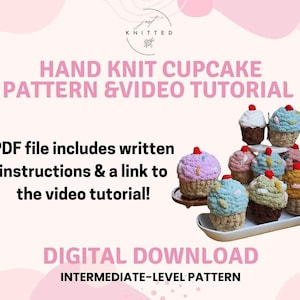 May include: A digital download pattern for hand-knitted cupcakes. The image shows several colorful, yarn-made cupcakes with cherry toppings. The text on the image says "Hand Knit Cupcake Pattern & Video Tutorial" and "Digital Download". The pattern is for intermediate level.
