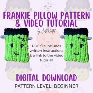 May include: A digital download pattern for a Frankie pillow with a video tutorial. The image features a green, black, and blue plush pillow with a Frankenstein's monster design. The text reads "FRANKIE PILLOW PATTERN & VIDEO TUTORIAL" and "DIGITAL DOWNLOAD".