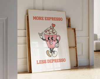 More Espresso Less Depresso print Trendy Dorm Room Decor Vintage Art Print retro wall art kitchen poster Printable aesthetic coffee poster