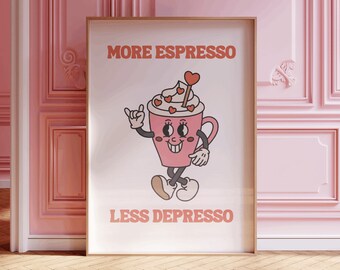 More Espresso Less Depresso print Trendy Dorm Room Decor Vintage Art Print retro wall art kitchen poster Printable aesthetic coffee poster