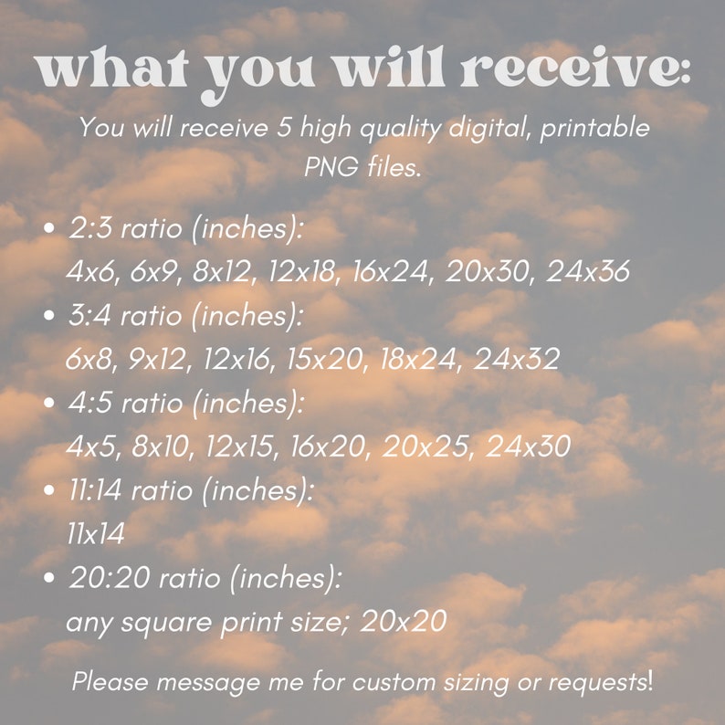 Puede incluir: Anuncio de impresi&oacute;n digital sobre un fondo de cielo nublado. El texto dice: "what you will receive: You will receive 5 high quality digital, printable PNG files." Incluye tama&ntilde;os de impresi&oacute;n en pulgadas para varias proporciones.