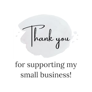 May include: A watercolour-style thank you card with the text "Thank you for supporting my small business!" in black lettering.