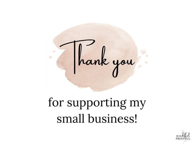 May include: A watercolor thank you card with the text "Thank you for supporting my small business!" and the text "mindful printful" in the bottom right corner.