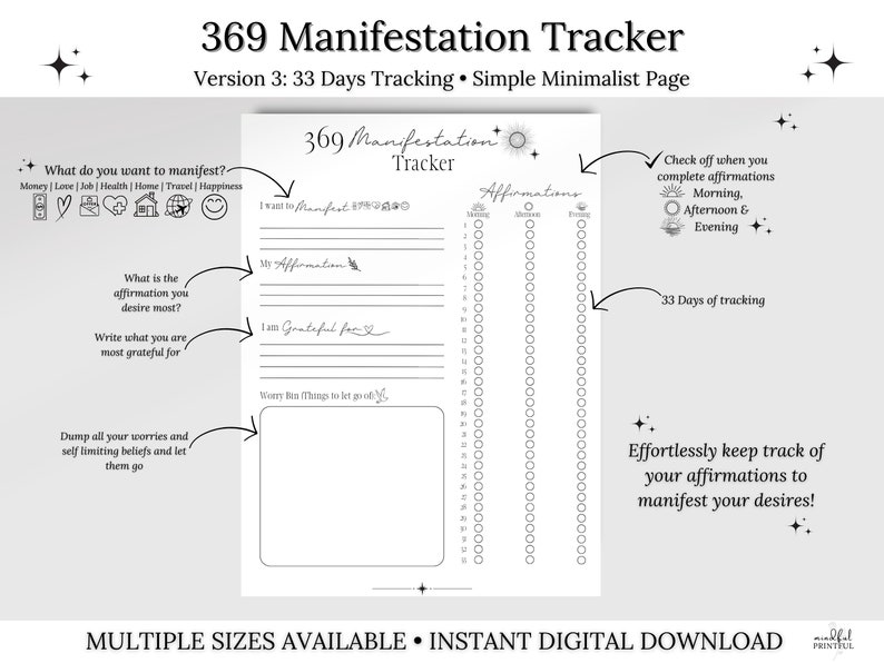 May include: A black and white printable 369 manifestation tracker with a minimalist design. The tracker includes sections for writing down what you want to manifest, your affirmations, and what you are grateful for. It also includes a worry bin section and a 33-day tracking grid with checkboxes for morning, afternoon, and evening.